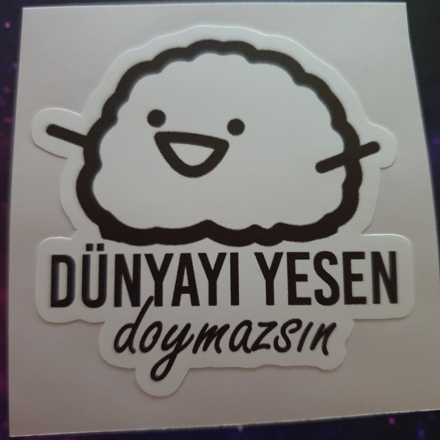 Dünyayı Yesen Doymazsın Sticker